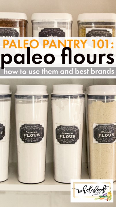 Paleo Pantry 101: Flours - The difference between them and when to use which one: Coconut, Almond, Cassava, Tapioca, Arrowroot, and Potato flours