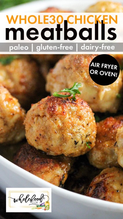 Whole30 Chicken Meatballs - Paleo, gluten-free, dairy-free, keto, with nut-free and egg-free options. Air fryer or oven, freezer friendly.